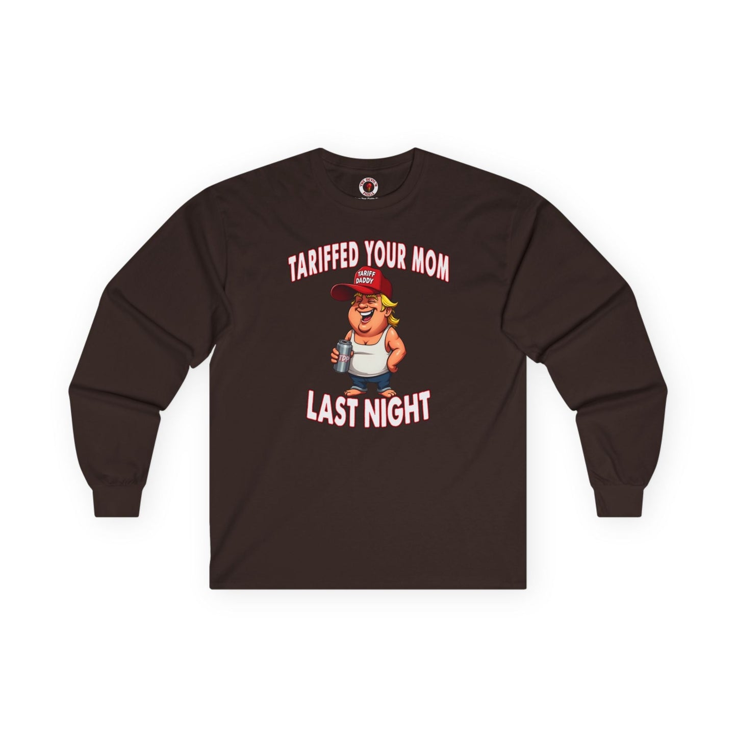 Tariffed Your Mom Last Night Long Sleeve Tee The Devil's Pickle
