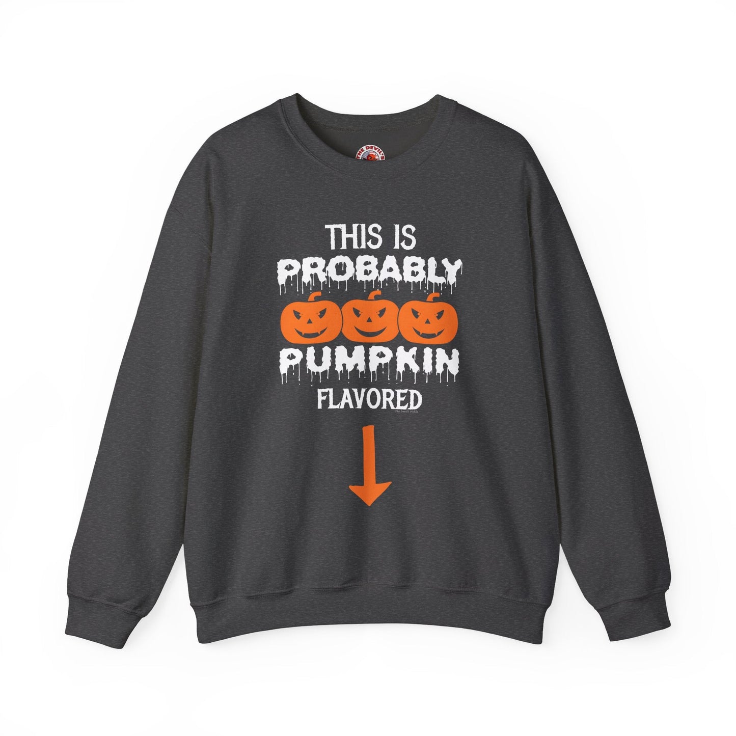 This is Probably Pumpkin Flavored Crewneck Sweatshirt The Devil's Pickle