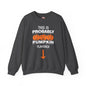 This is Probably Pumpkin Flavored Crewneck Sweatshirt The Devil's Pickle