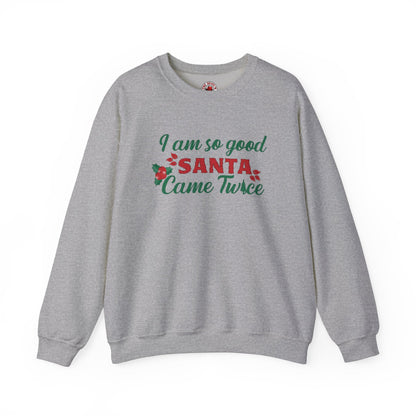 I'm So Good Santa Came Twice Crewneck Sweatshirt The Devil's Pickle