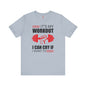 It's My Workout I Can Cry If I Want To T-Shirt The Devil's Pickle