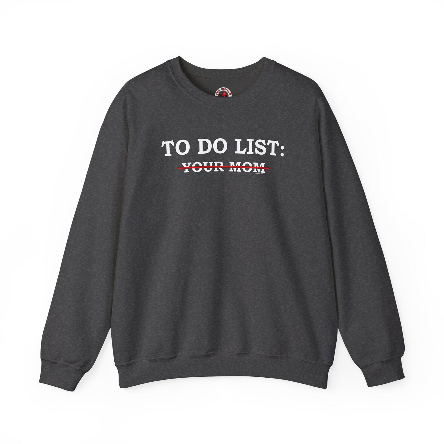 To Do List Crewneck Sweatshirt The Devil's Pickle