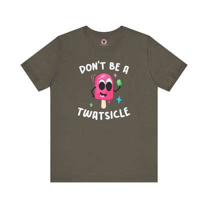 Don't Be A Twatsicle T-Shirt The Devil's Pickle