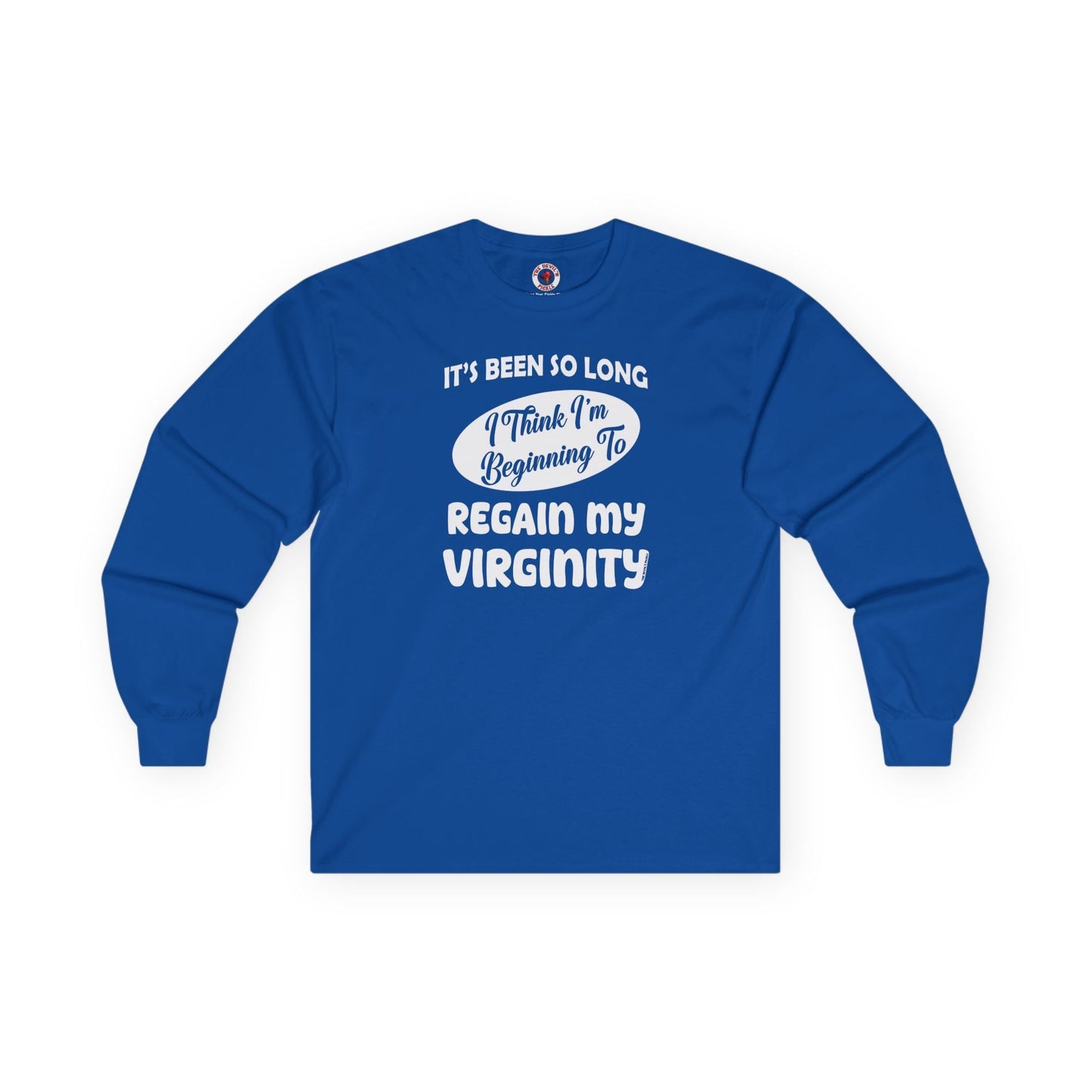 It's Been So Long I Think I'm Beginning To Regain My Virginity Long Sleeve Tee The Devil's Pickle