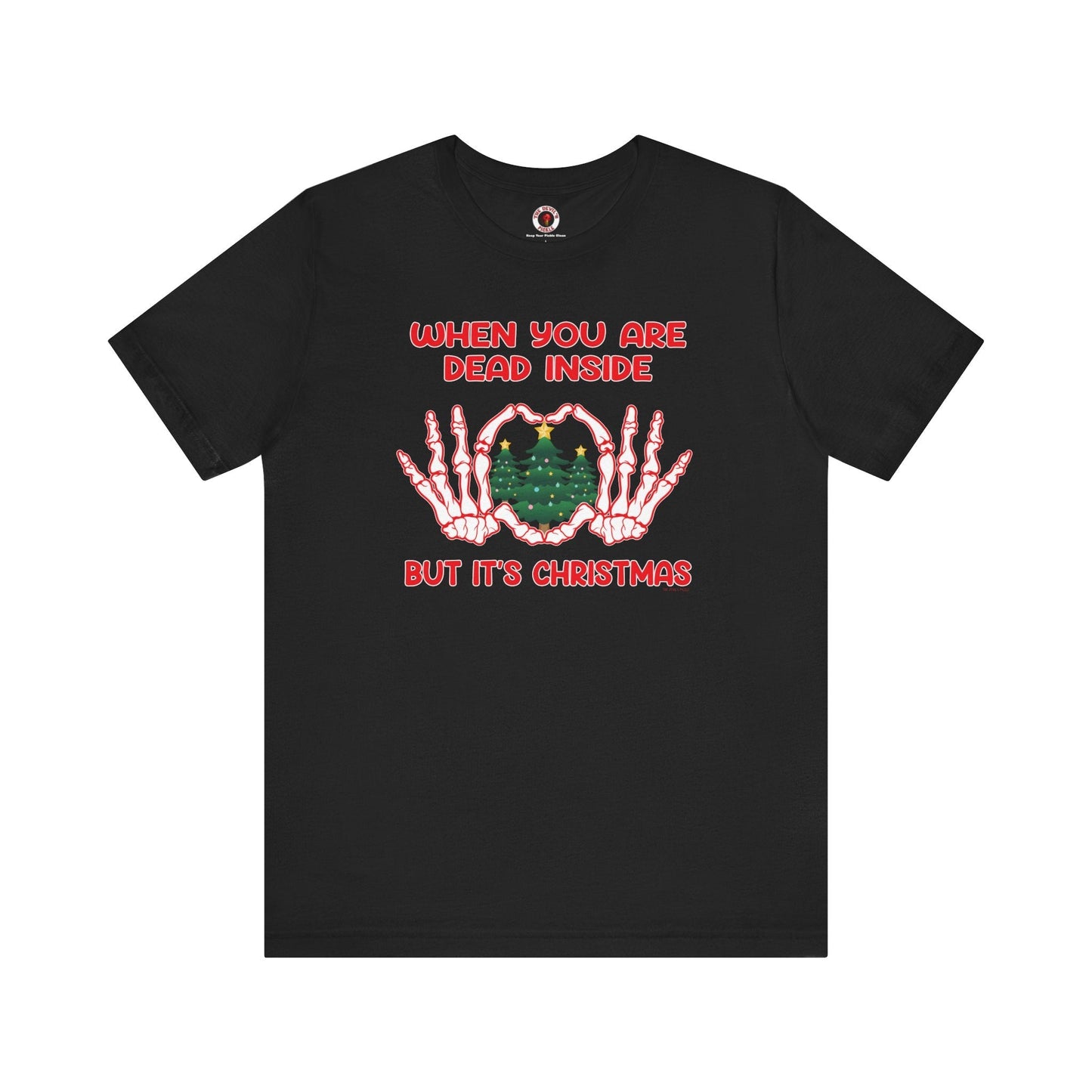 When You Are Dead Inside But It's Christmas T-Shirt The Devil's Pickle
