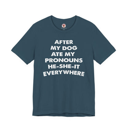 After My Dog Ate My Pronouns T-Shirt The Devil's Pickle