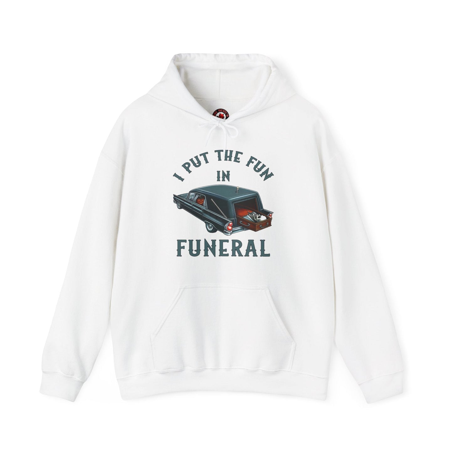 I Put The Fun In Funeral Hooded Sweatshirt The Devil's Pickle