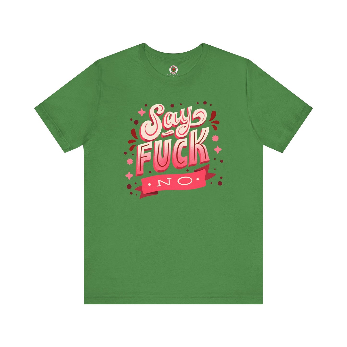 Say Fuck No T-Shirt The Devil's Pickle
