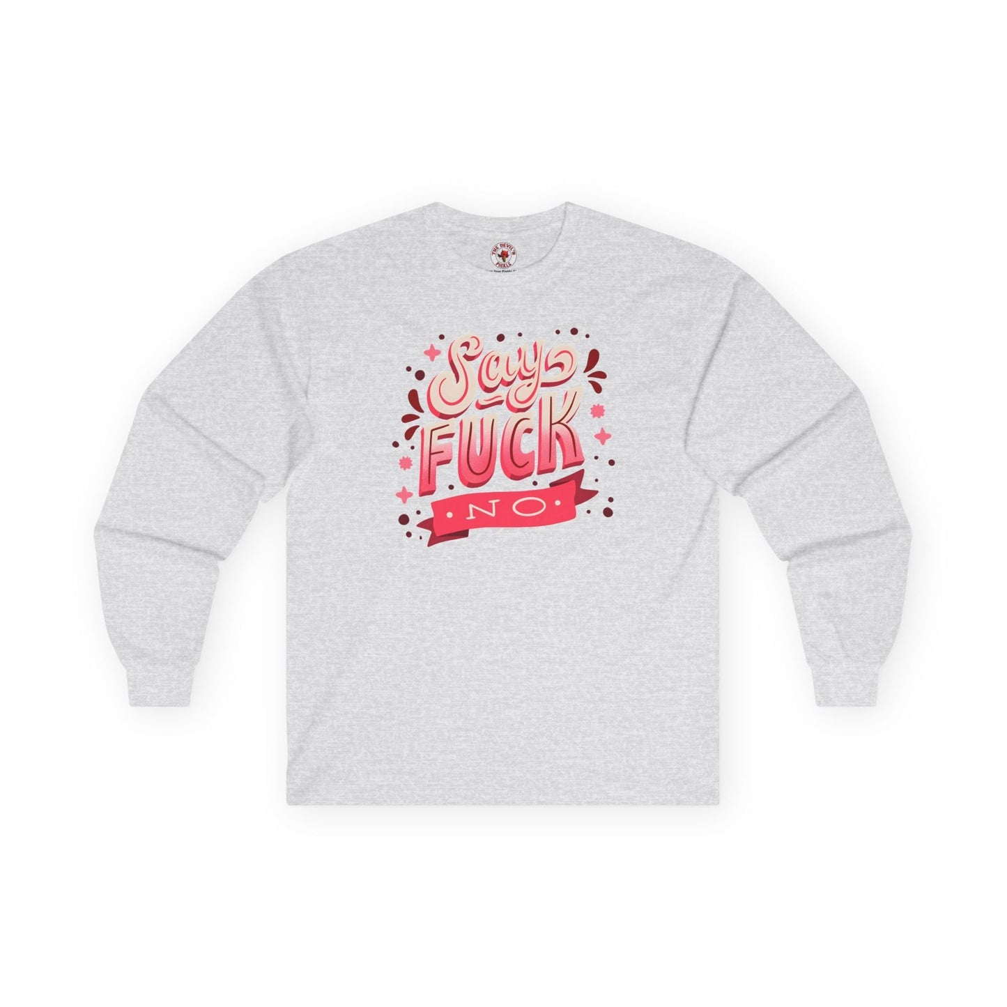 Say Fuck No Long Sleeve Tee The Devil's Pickle