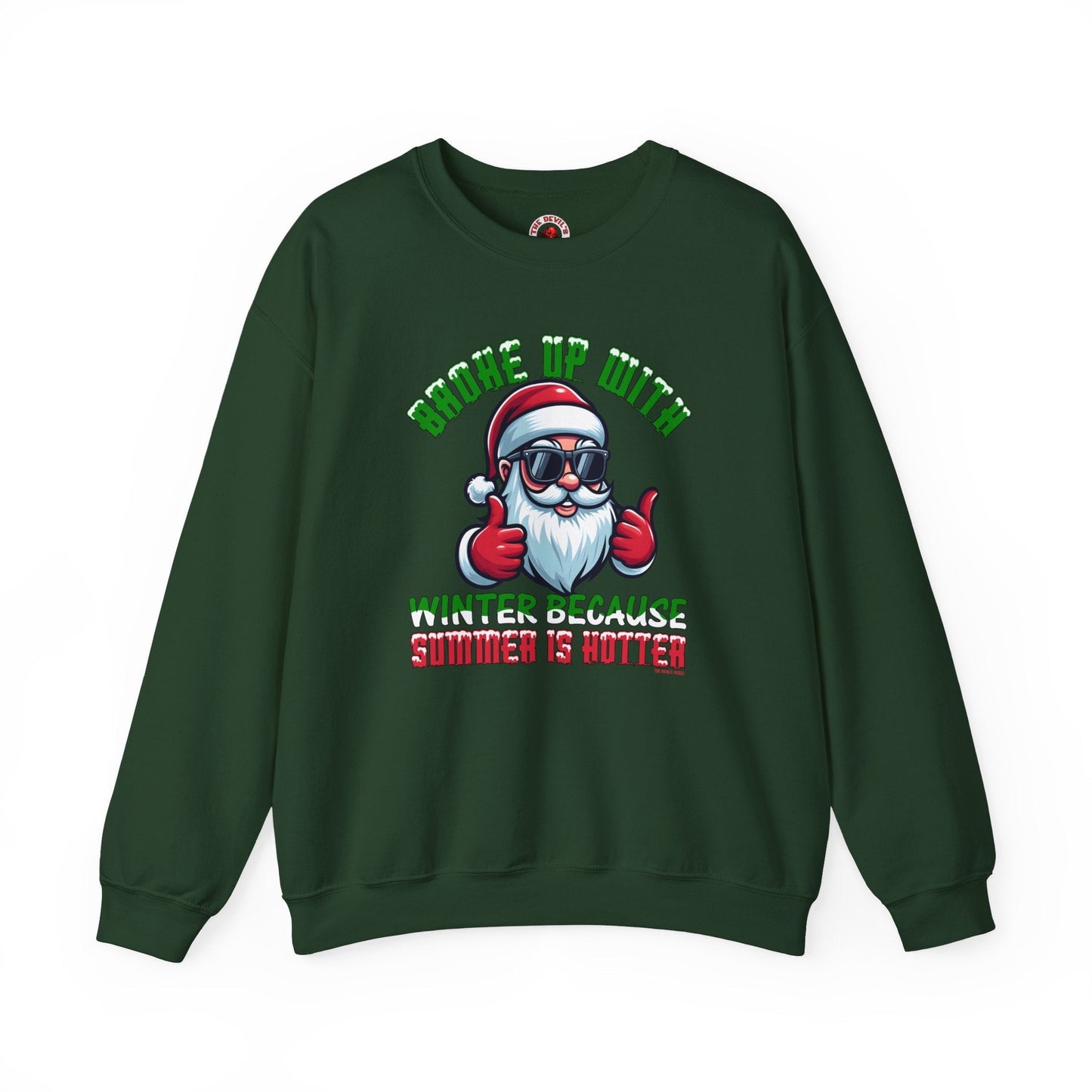 Broke Up With Winter Because Summer Is Hotter Crewneck Sweatshirt The Devil's Pickle