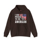 I Am Proud To Be An American Hooded Sweatshirt The Devil's Pickle