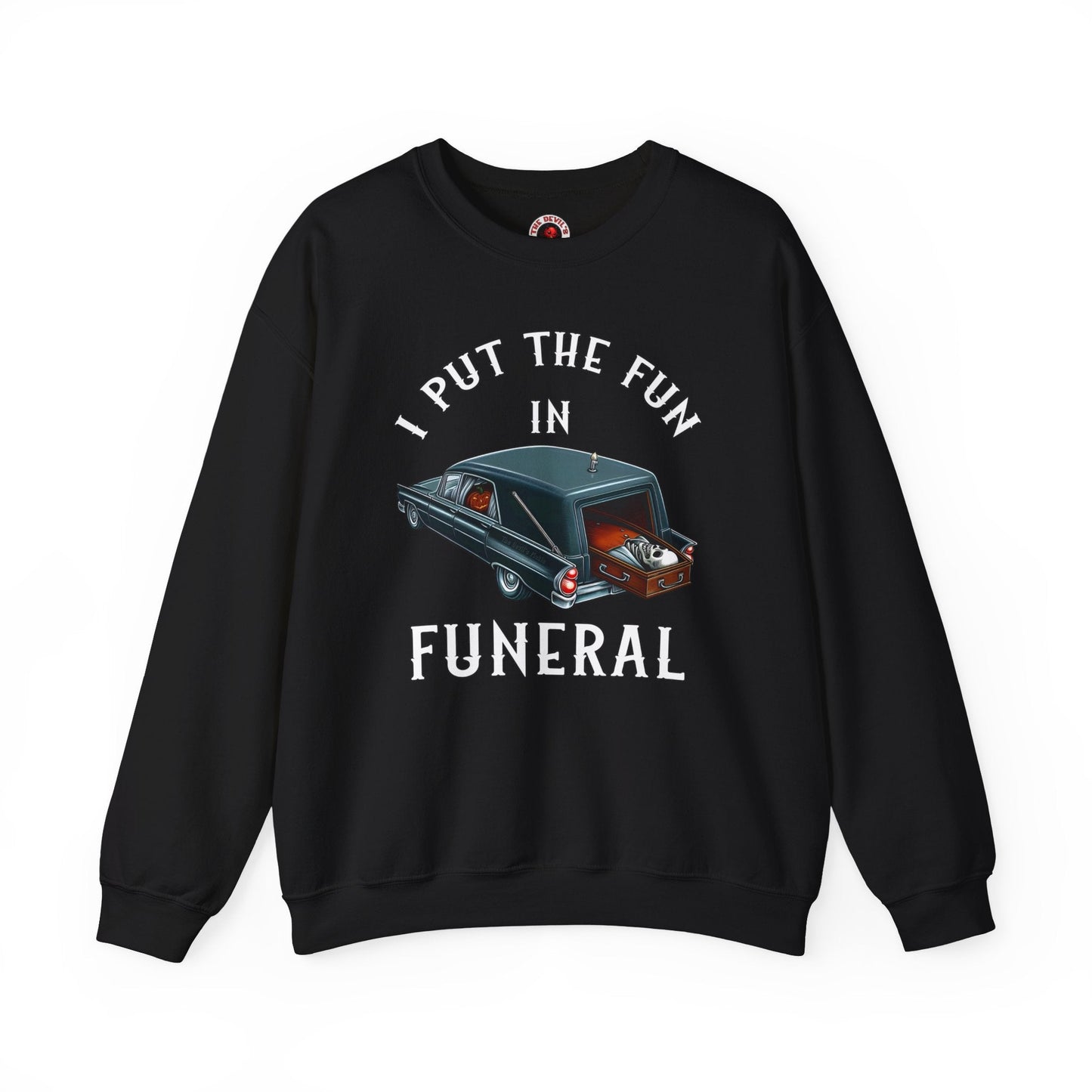I Put The Fun In Funeral Crewneck Sweatshirt The Devil's Pickle