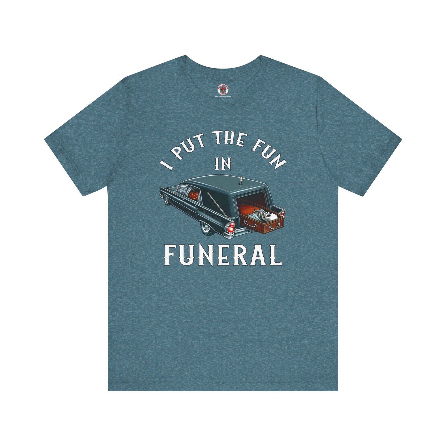 I Put The Fun In Funeral T-Shirt The Devil's Pickle