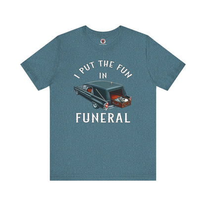 I Put The Fun In Funeral T-Shirt The Devil's Pickle