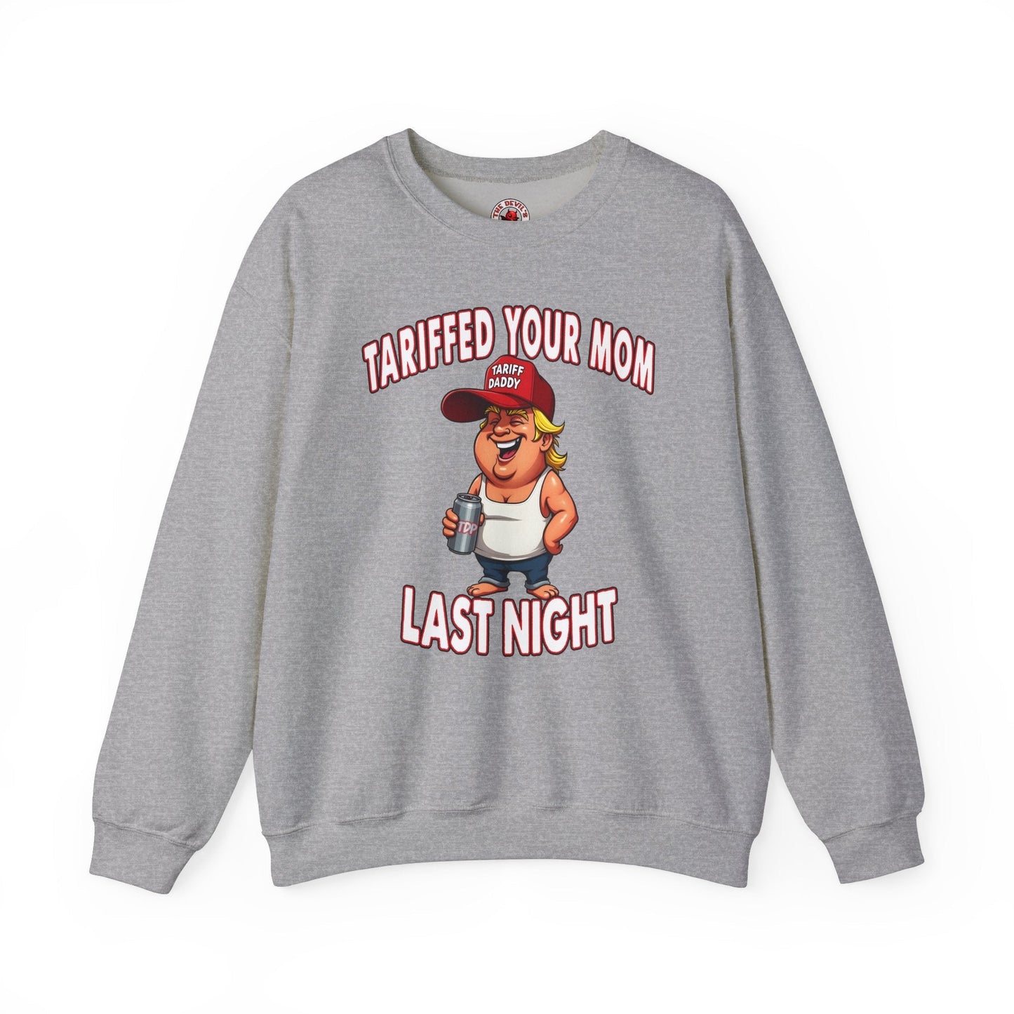 Tariffed Your Mom Last Night Crewneck Sweatshirt The Devil's Pickle