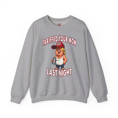 Tariffed Your Mom Last Night Crewneck Sweatshirt The Devil's Pickle