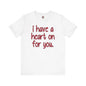 I Have A Heart On For You T-Shirt The Devil's Pickle