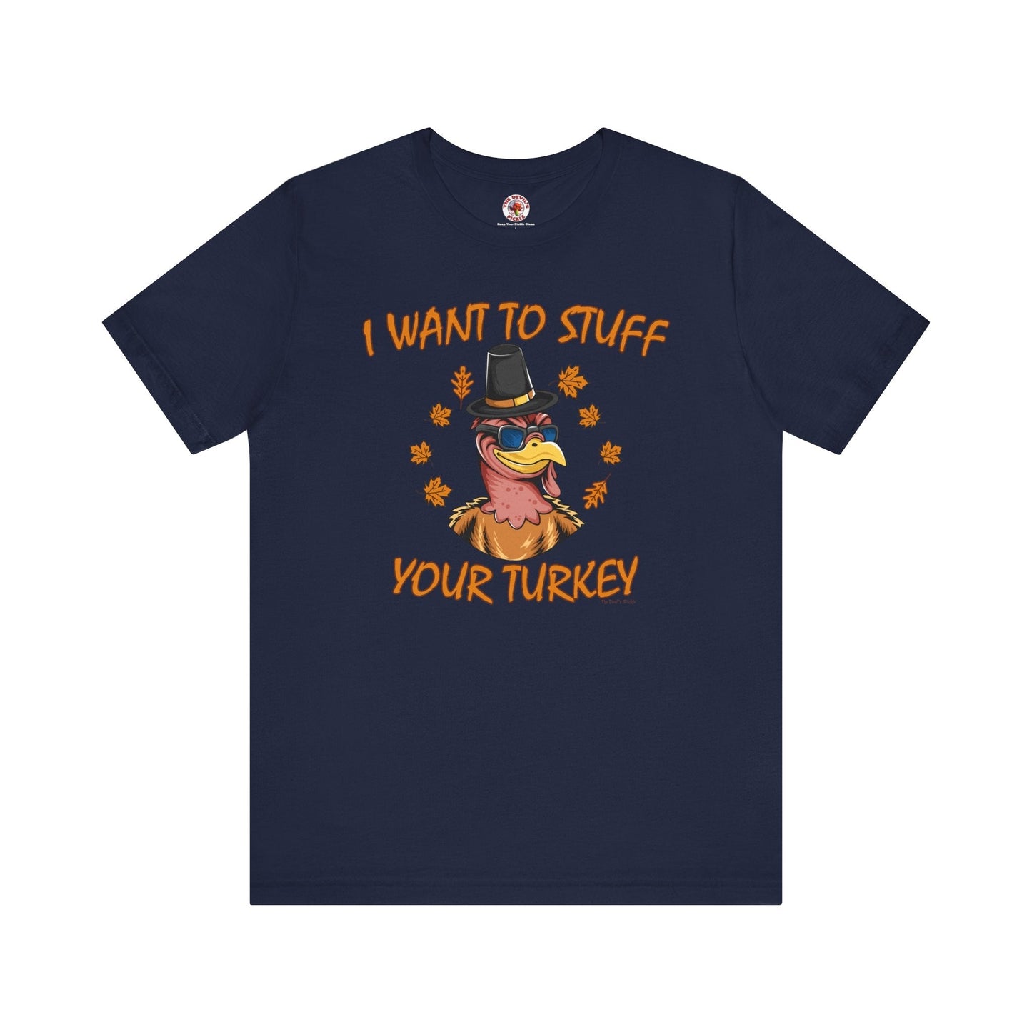 I Want To Stuff Your Turkey T-Shirt The Devil's Pickle