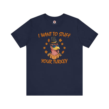 I Want To Stuff Your Turkey T-Shirt The Devil's Pickle