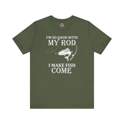 I'm So Good With My Rod T-Shirt The Devil's Pickle