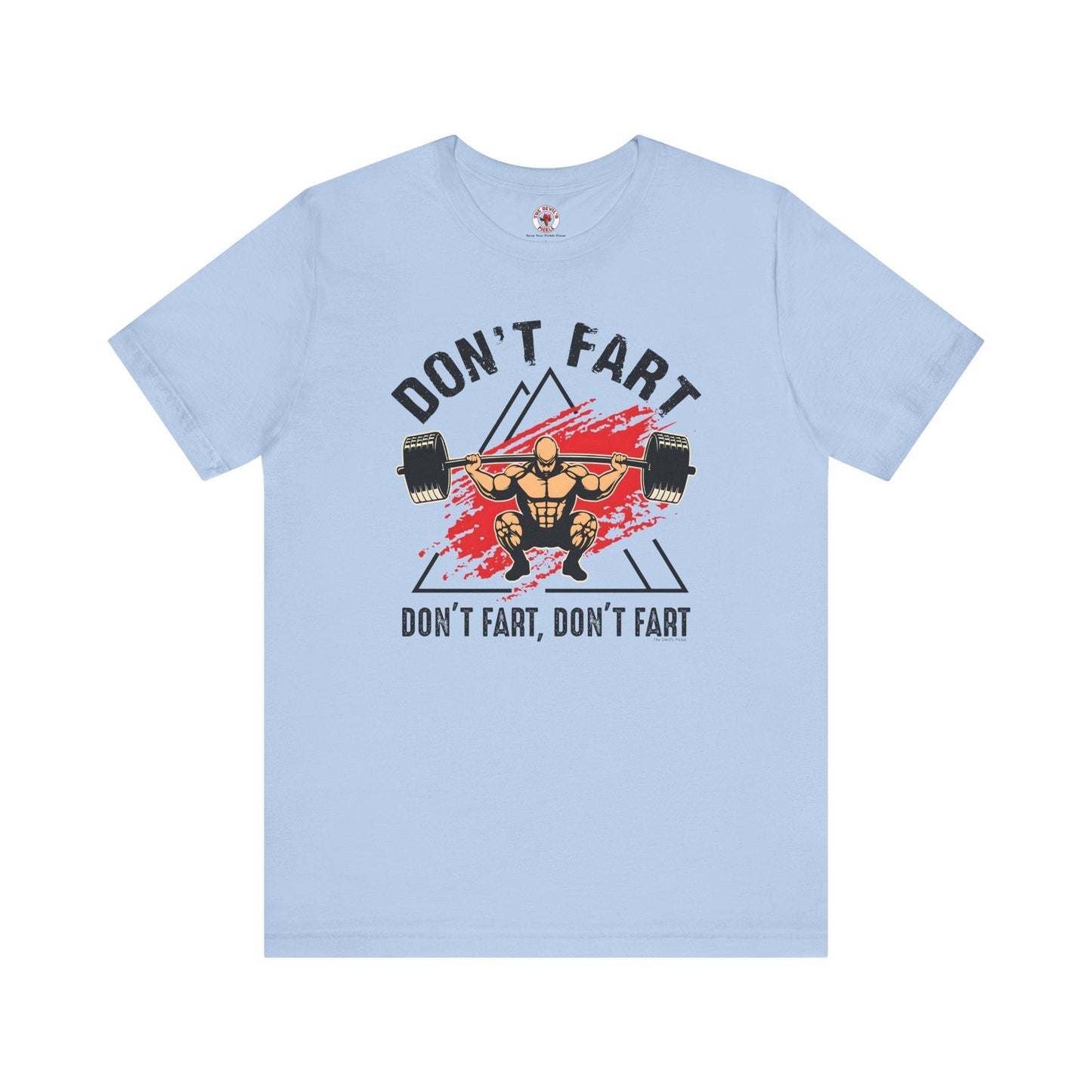 Don't Fart T-Shirt The Devil's Pickle