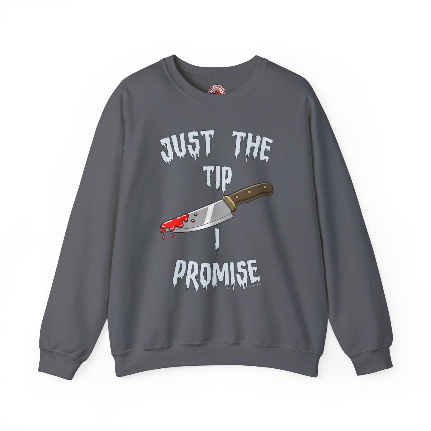 Just The Tip I Promise Crewneck Sweatshirt The Devil's Pickle