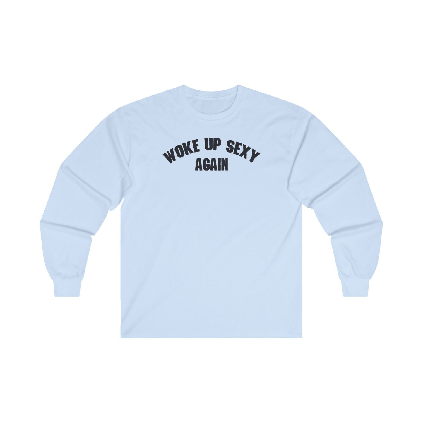 Woke Up Sexy Again Long Sleeve Tee The Devil's Pickle