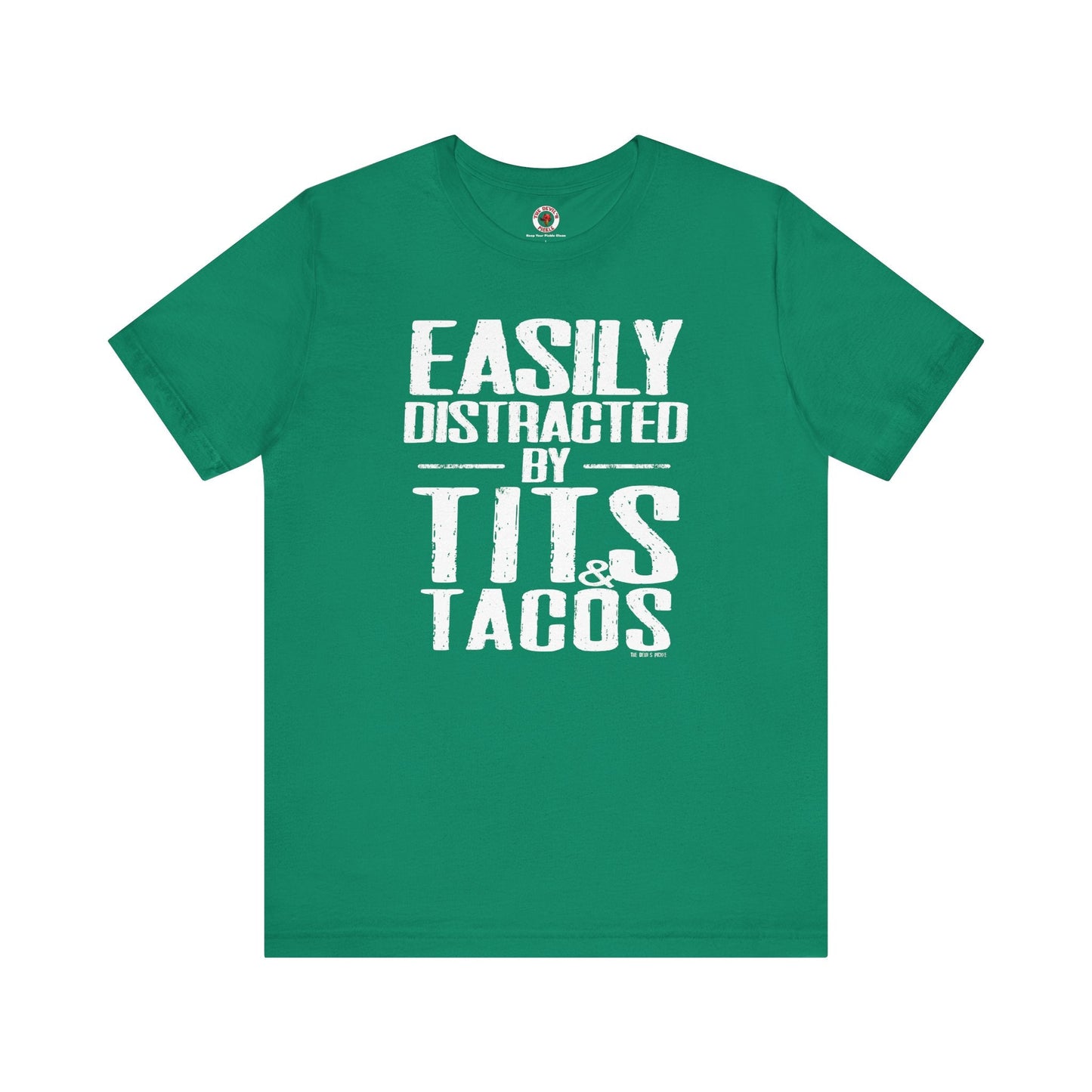 Easily Distracted By Tits and Tacos T-Shirt The Devil's Pickle