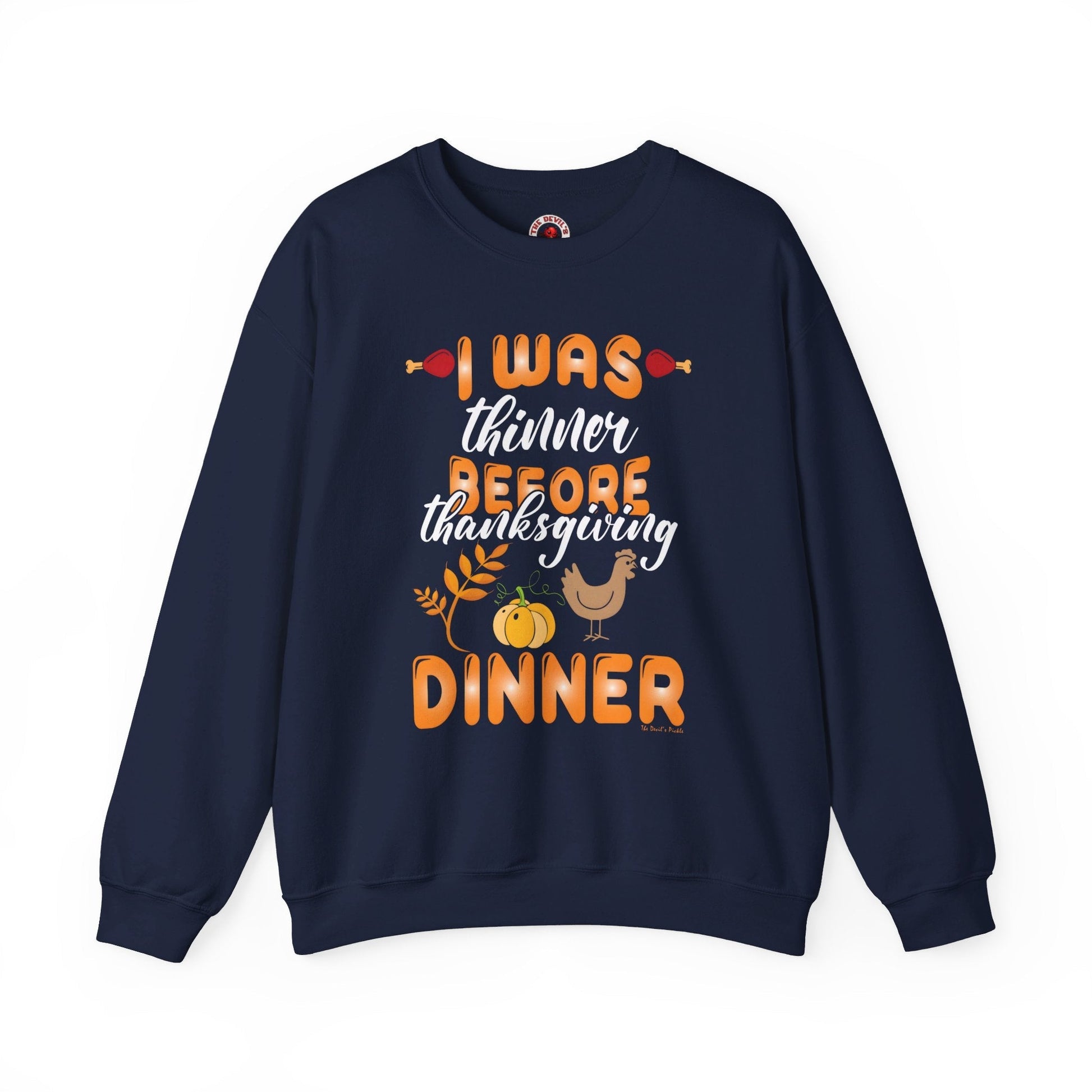 I Was Thinner Before Thanksgiving Dinner Crewneck Sweatshirt The Devil's Pickle