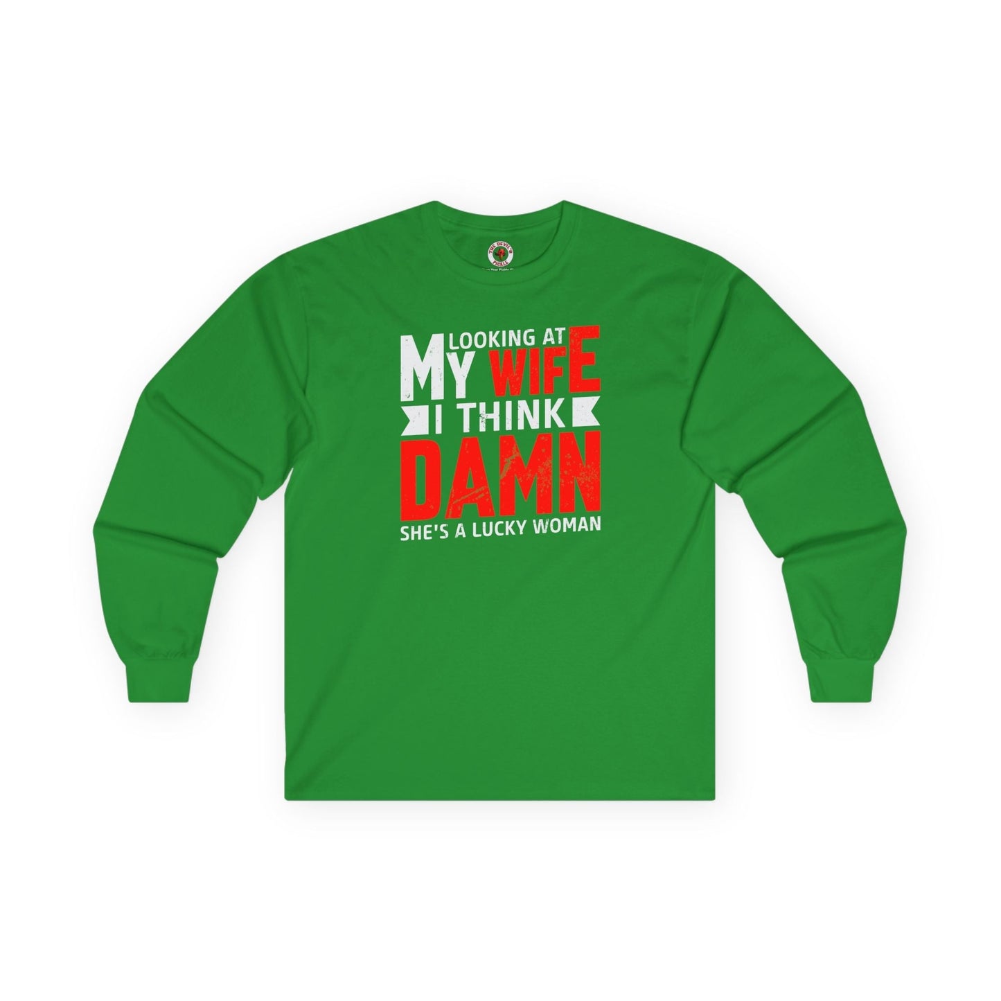Looking At My Wife I Think Damn Long Sleeve Tee The Devil's Pickle