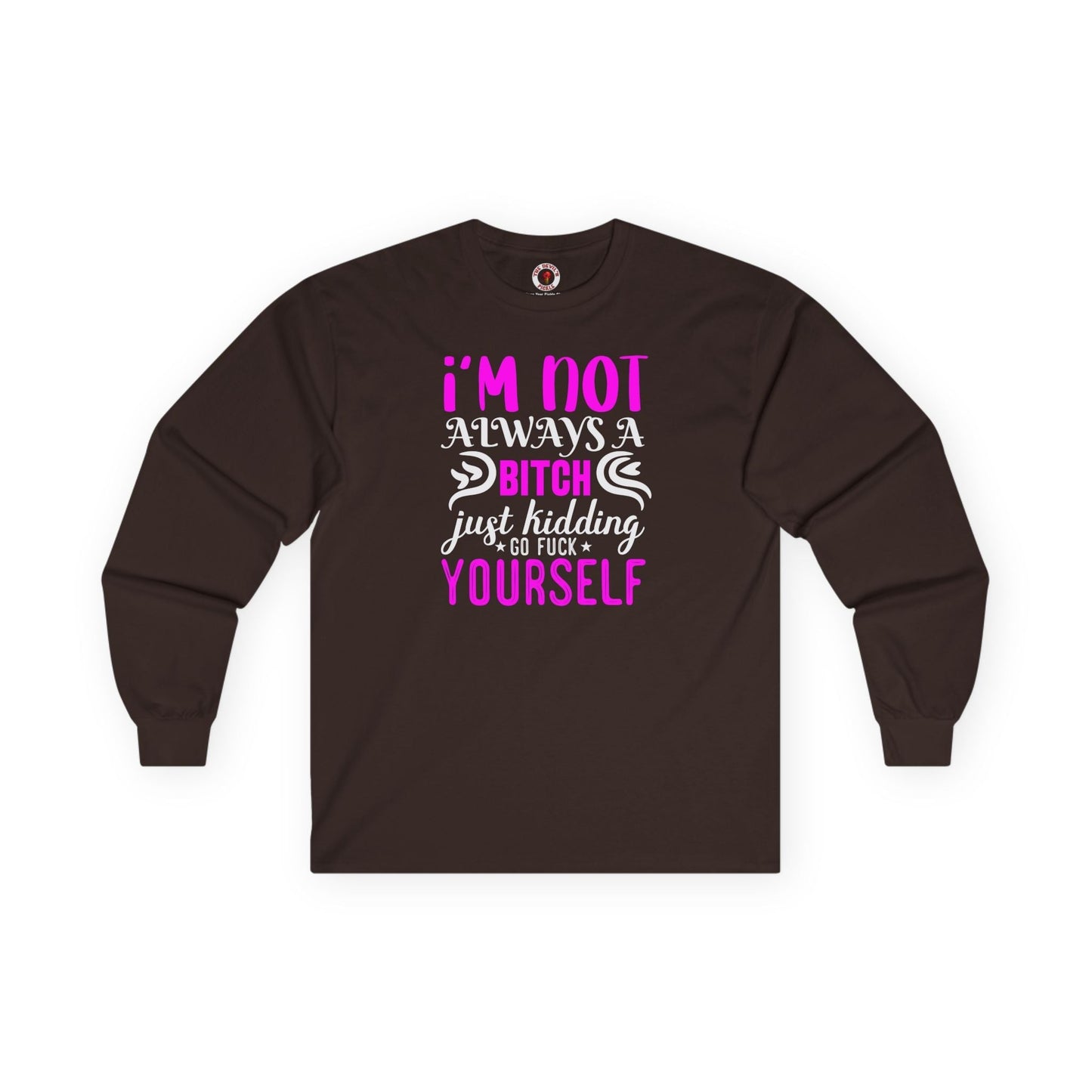 I'm Not Always A Bitch Long Sleeve Tee The Devil's Pickle