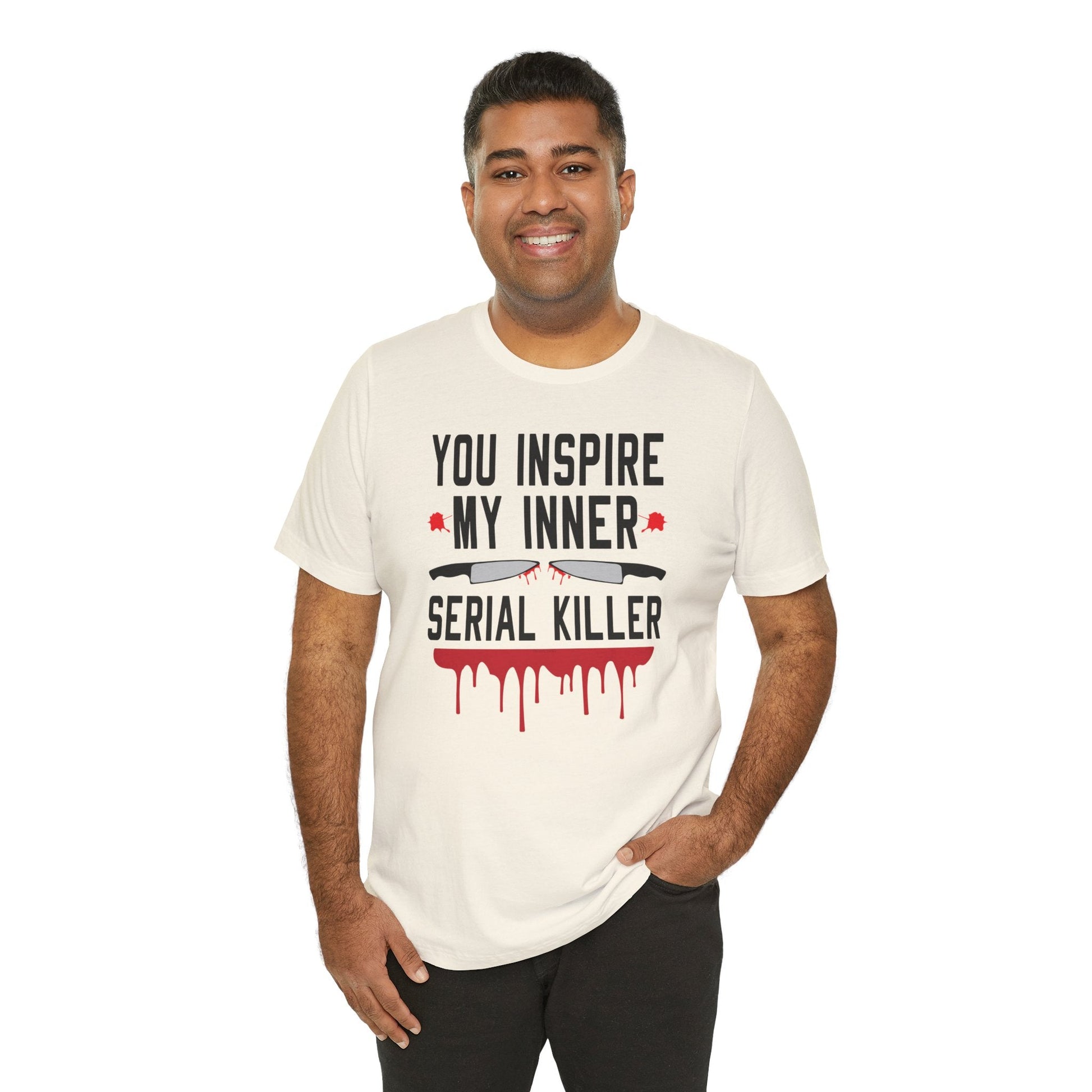 You Inspire My Inner Serial Killer T-Shirt The Devil's Pickle