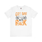 Get Off My Rack T-Shirt The Devil's Pickle