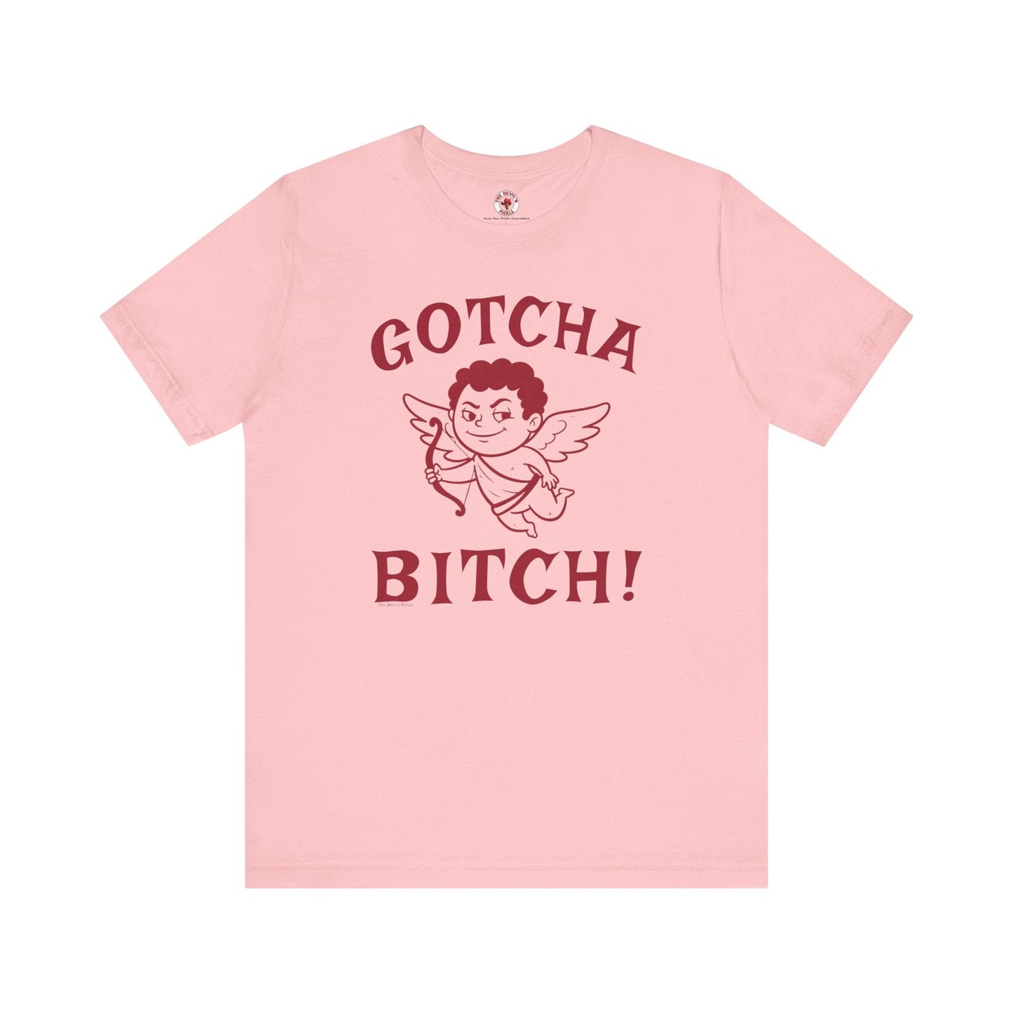 Gotcha Bitch T-Shirt The Devil's Pickle
