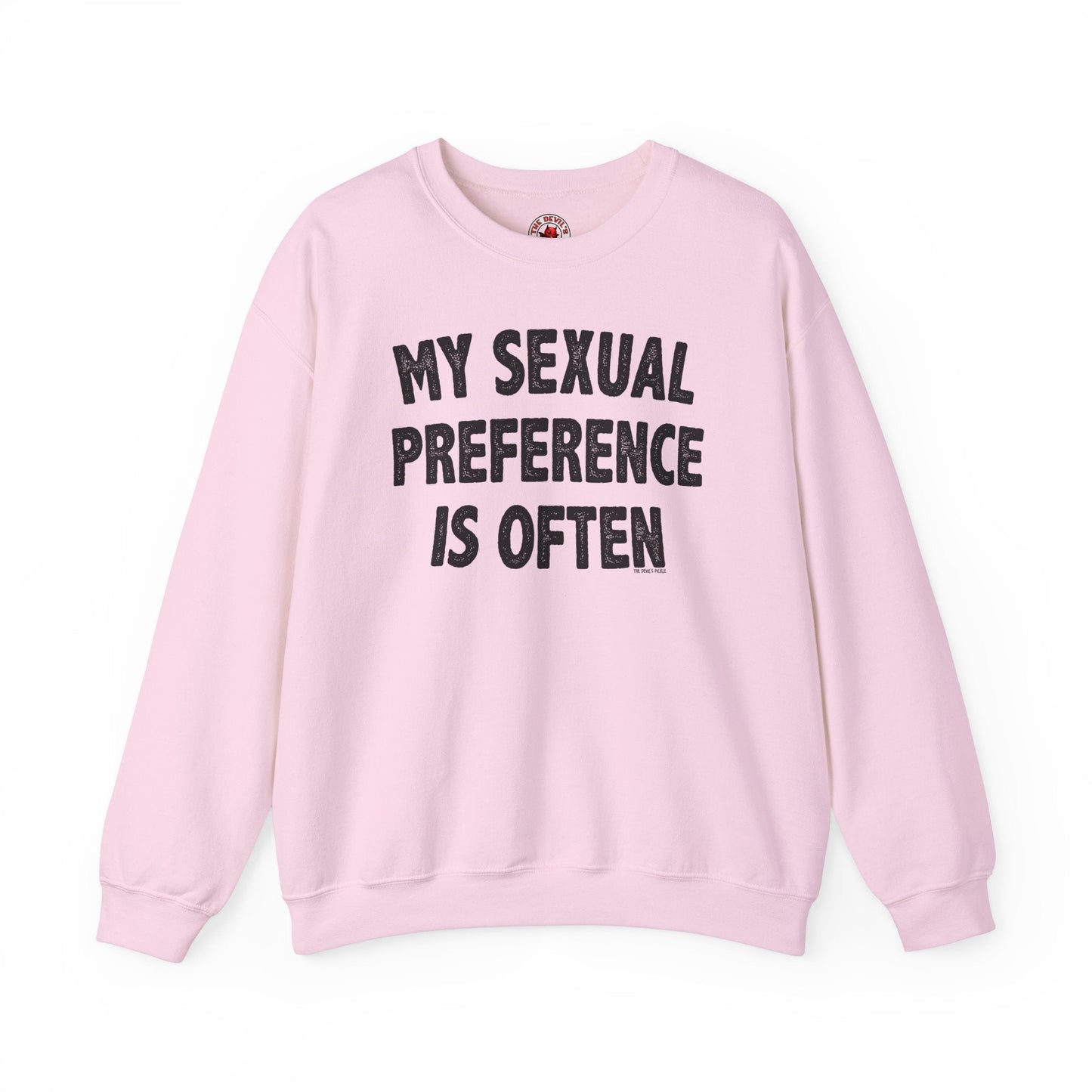 My Sexual Preference Is Often Crewneck Sweatshirt The Devil's Pickle