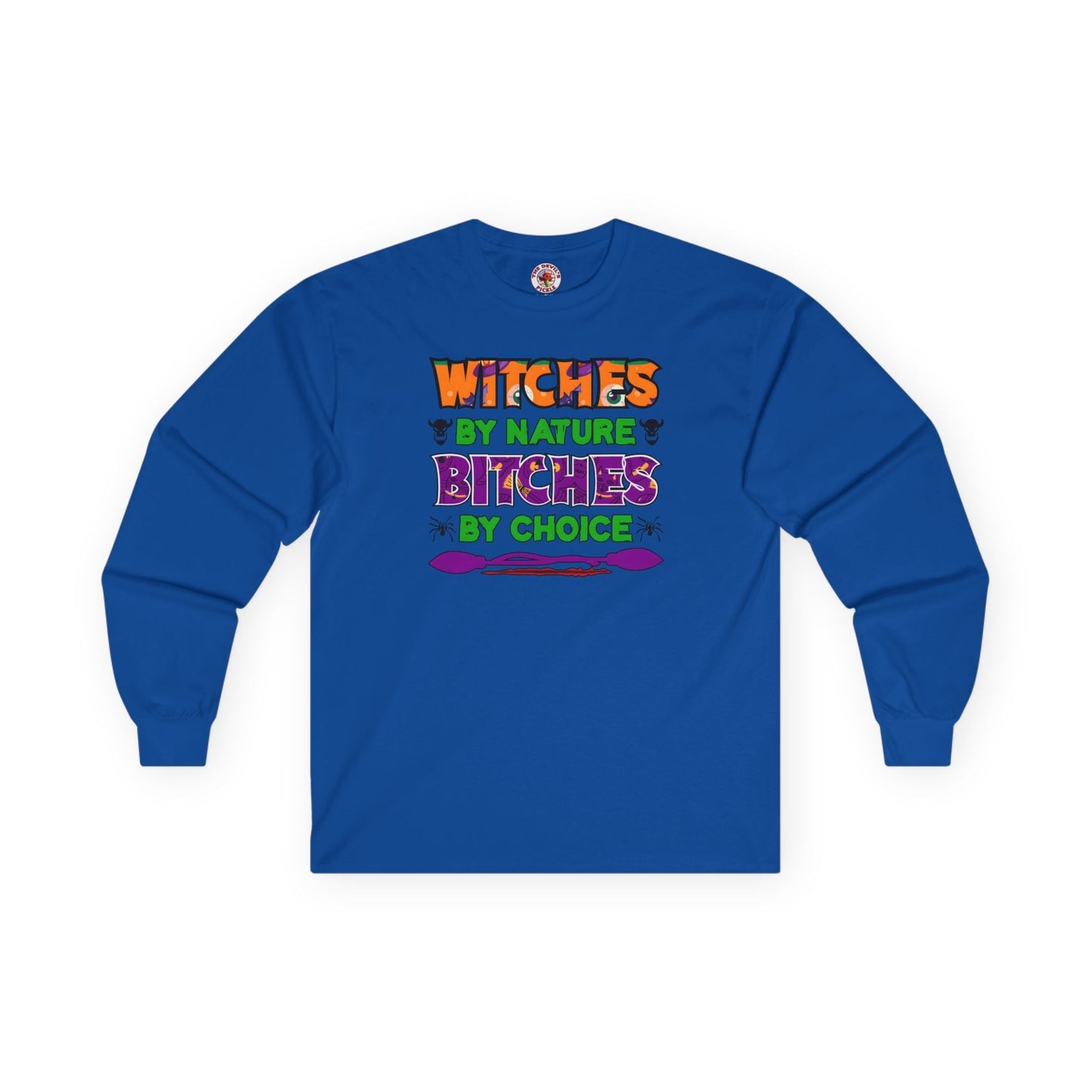 Witches By Nature Bitches By Choice Long Sleeve Tee The Devil's Pickle