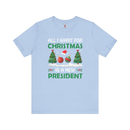 All I Want For Christmas Is A New President T-Shirt The Devil's Pickle