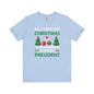 All I Want For Christmas Is A New President T-Shirt The Devil's Pickle