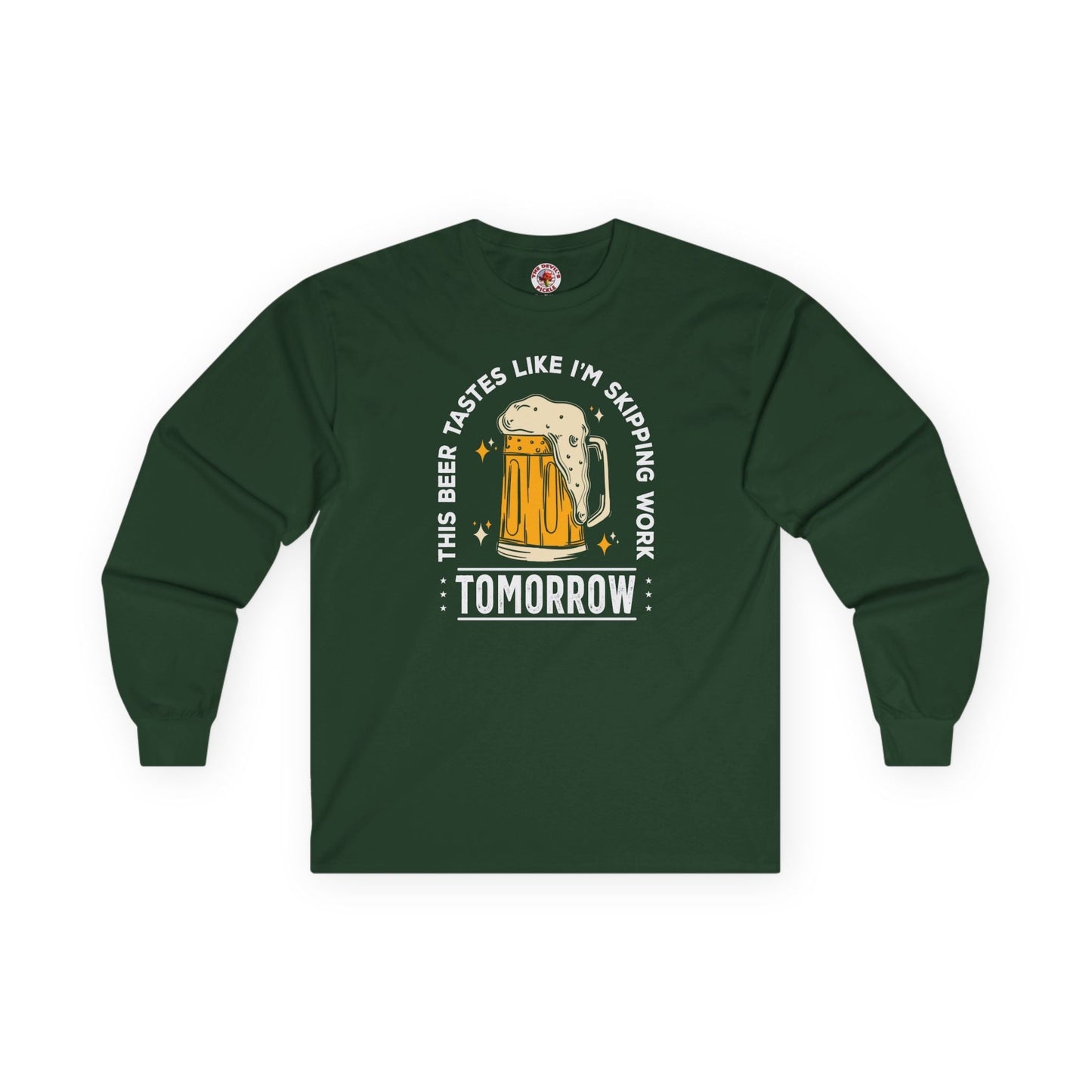 Skipping Work Tomorrow Long Sleeve Tee The Devil's Pickle