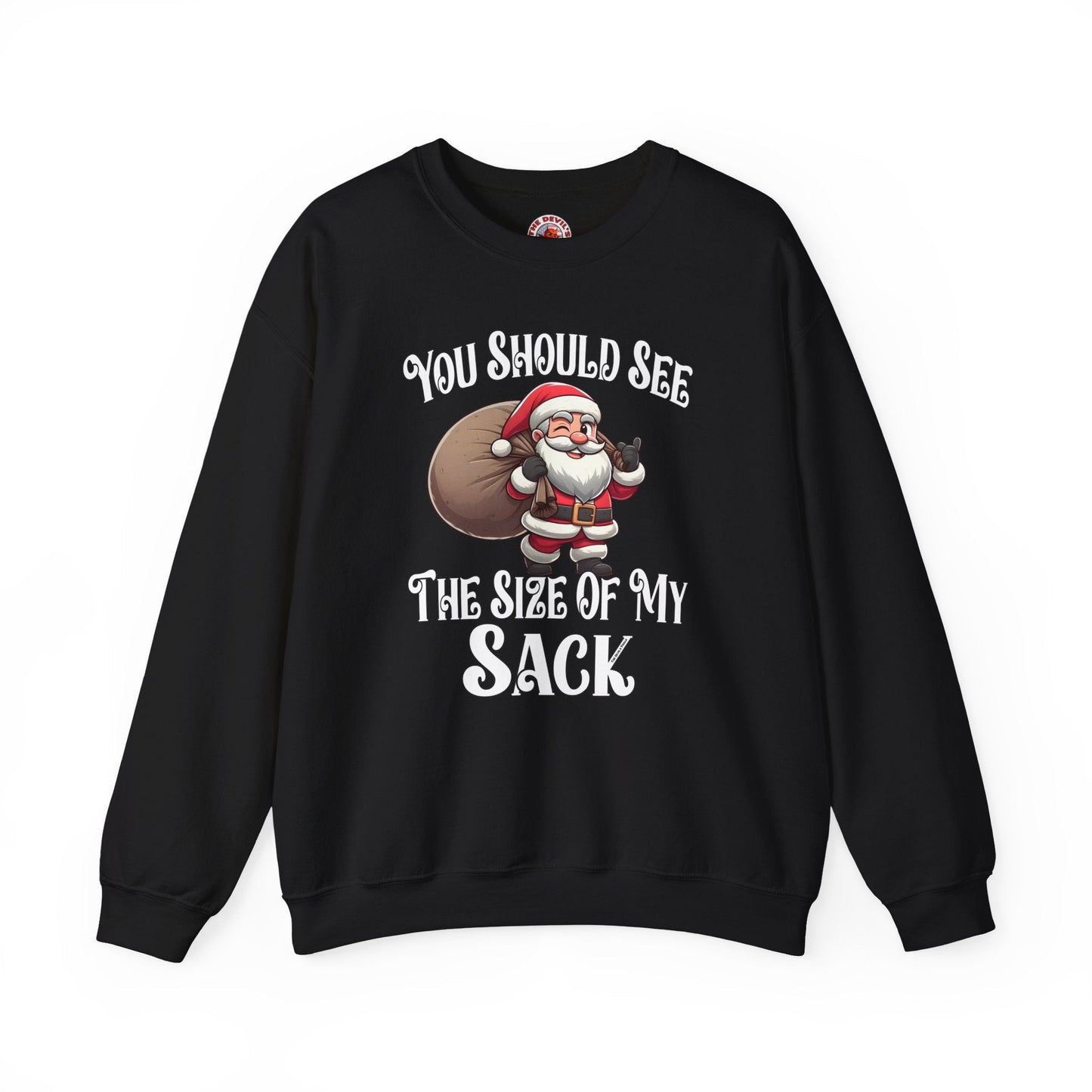 You Should See The Size Of My Sack Crewneck Sweatshirt The Devil's Pickle