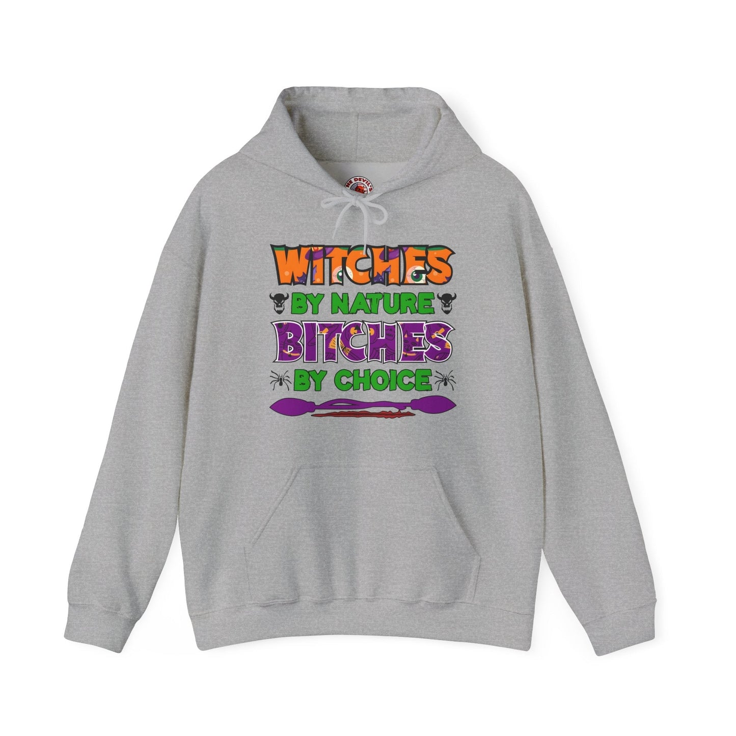 Witches By Nature Bitches By Choice Hooded Sweatshirt The Devil's Pickle
