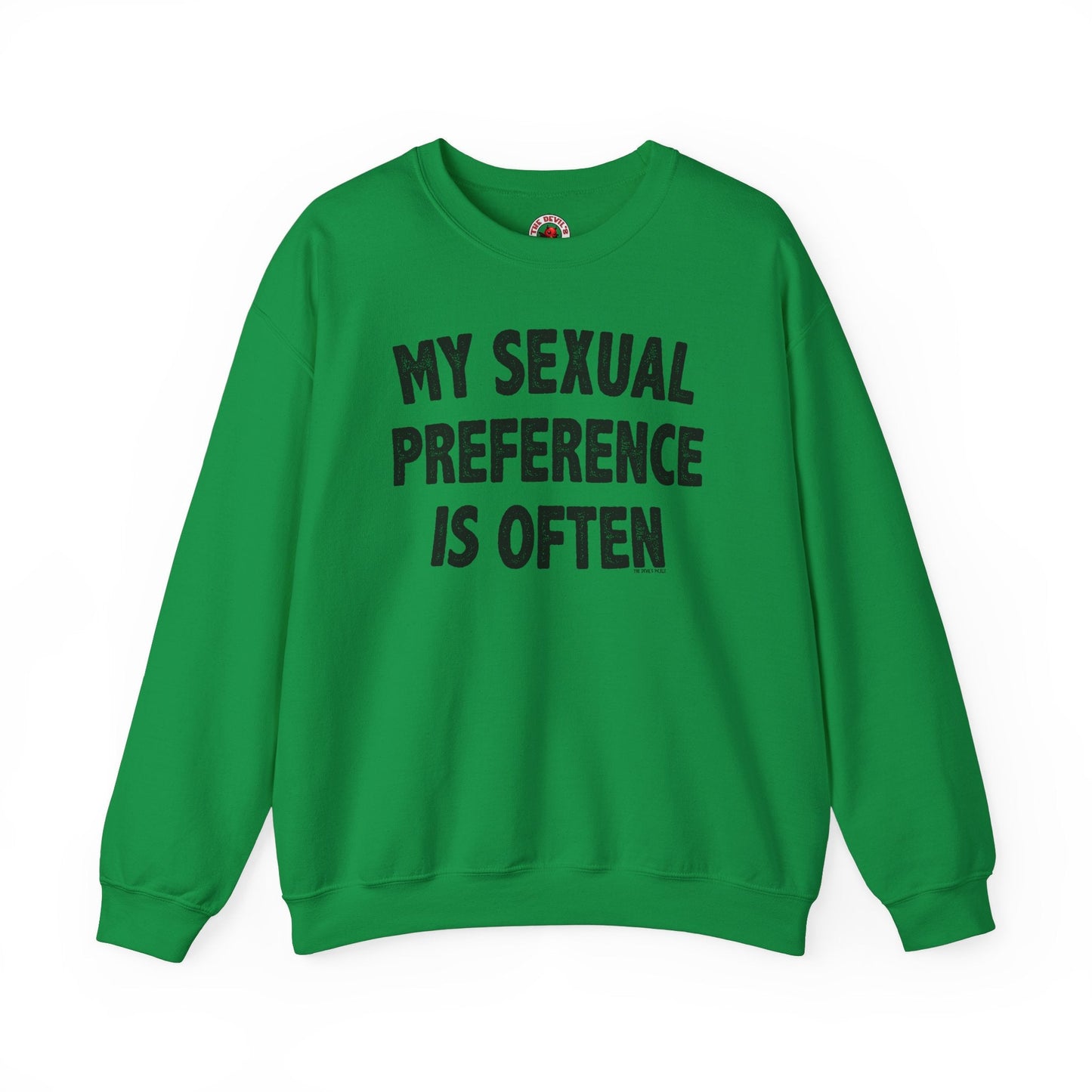 My Sexual Preference Is Often Crewneck Sweatshirt The Devil's Pickle