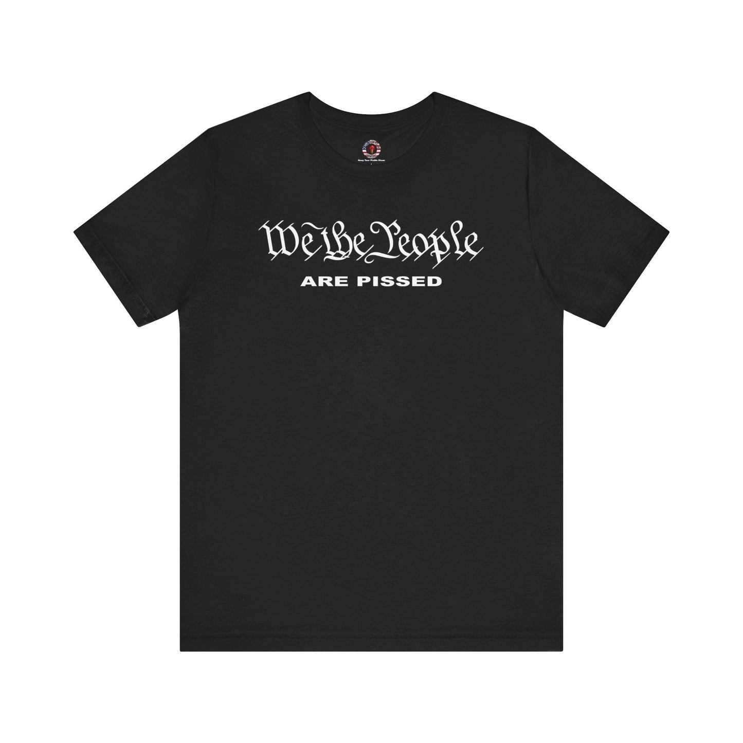 We The People Are Pissed T-Shirt The Devil's Pickle