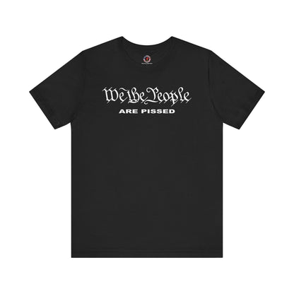 We The People Are Pissed T-Shirt The Devil's Pickle