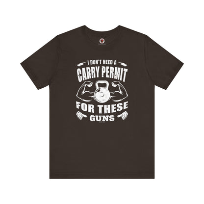 I Don't Need A Carry Permit For These Guns T-Shirt The Devil's Pickle