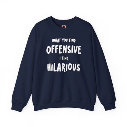 What You Find Offensive I Find Hilarious Crewneck Sweatshirt The Devil's Pickle