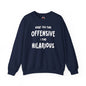 What You Find Offensive I Find Hilarious Crewneck Sweatshirt The Devil's Pickle