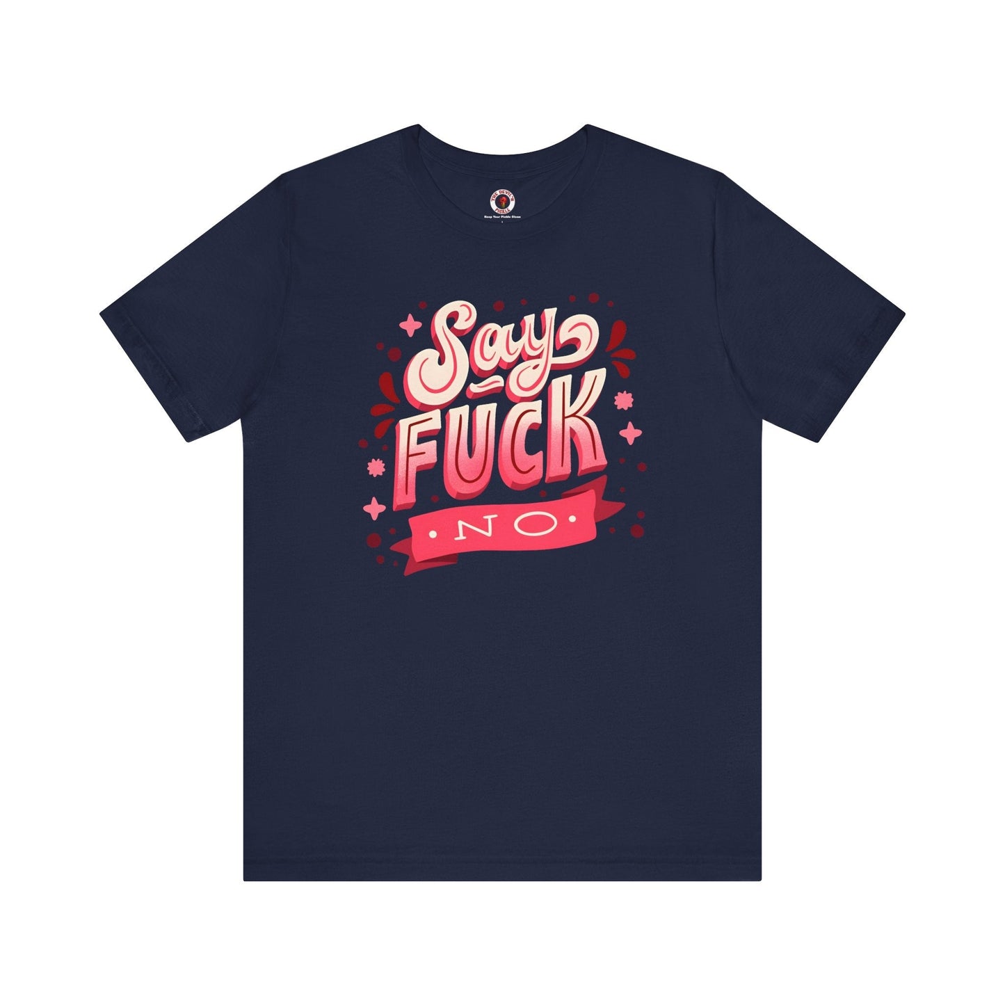 Say Fuck No T-Shirt The Devil's Pickle