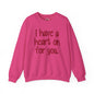 I Have A Heart On For You Crewneck Sweatshirt The Devil's Pickle