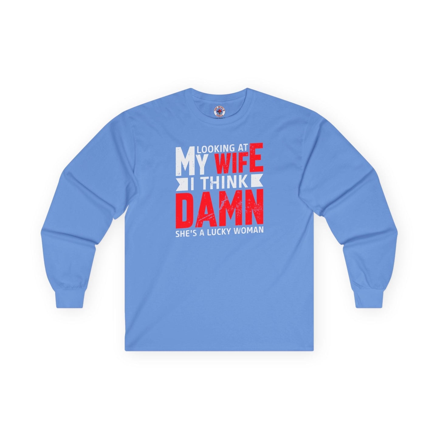 Looking At My Wife I Think Damn Long Sleeve Tee The Devil's Pickle